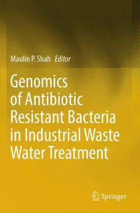 Shah |  Genomics of Antibiotic Resistant Bacteria in Industrial Waste Water Treatment | Buch |  Sack Fachmedien