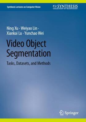 Xu / Wei / Lin |  Video Object Segmentation | Buch |  Sack Fachmedien