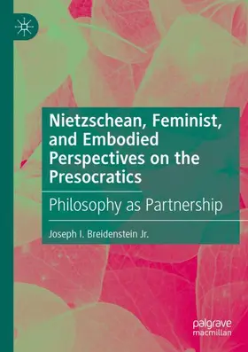 Breidenstein Jr. |  Nietzschean, Feminist, and Embodied Perspectives on the Presocratics | Buch |  Sack Fachmedien