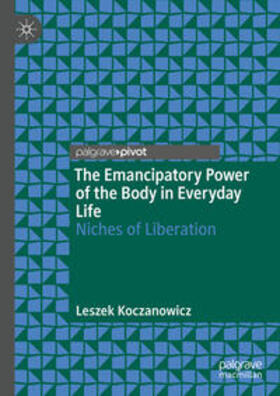 Koczanowicz |  The Emancipatory Power of the Body in Everyday Life | eBook | Sack Fachmedien