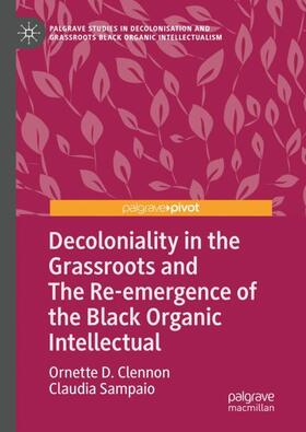 Sampaio / Clennon |  Decoloniality in the Grassroots and The Re-emergence of the Black Organic Intellectual | Buch |  Sack Fachmedien
