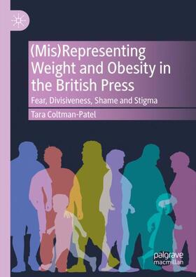 Coltman-Patel |  (Mis)Representing Weight and Obesity in the British Press | Buch |  Sack Fachmedien