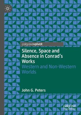 Peters |  Silence, Space and Absence in Conrad's Works | Buch |  Sack Fachmedien