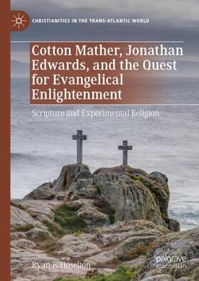 Hoselton |  Cotton Mather, Jonathan Edwards, and the Quest for Evangelical Enlightenment | Buch |  Sack Fachmedien