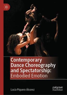Piquero Álvarez |  Contemporary Dance Choreography and Spectatorship | Buch |  Sack Fachmedien