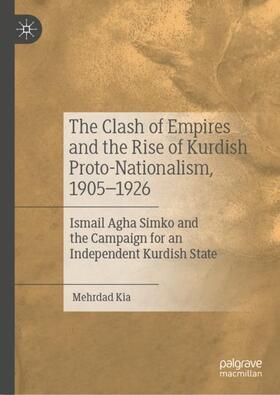 Kia |  The Clash of Empires and the Rise of Kurdish Proto-Nationalism, 1905¿1926 | Buch |  Sack Fachmedien