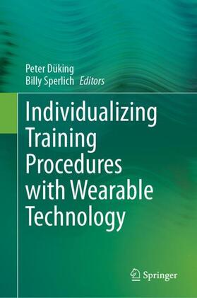 Sperlich / Düking |  Individualizing Training Procedures with Wearable Technology | Buch |  Sack Fachmedien
