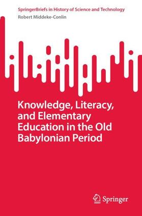 Middeke-Conlin |  Knowledge, Literacy, and Elementary Education in the Old Babylonian Period | Buch |  Sack Fachmedien