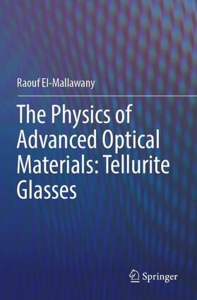 El-Mallawany |  The Physics of Advanced Optical Materials: Tellurite Glasses | Buch |  Sack Fachmedien