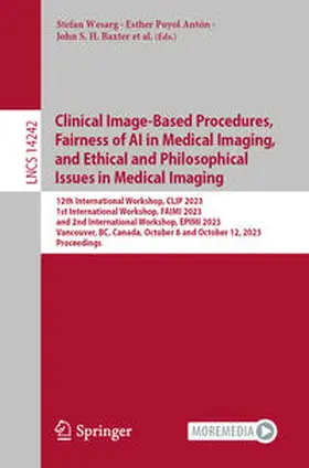 Wesarg / Puyol Antón / Eagleson |  Clinical Image-Based Procedures, Fairness of AI in Medical Imaging, and Ethical and Philosophical Issues in Medical Imaging | eBook | Sack Fachmedien