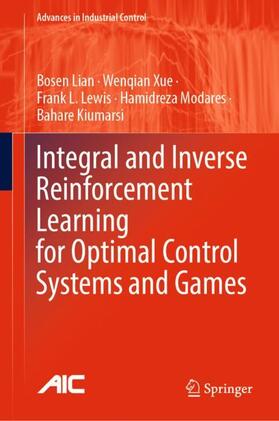 Lian / Xue / Kiumarsi |  Integral and Inverse Reinforcement Learning for Optimal Control Systems and Games | Buch |  Sack Fachmedien