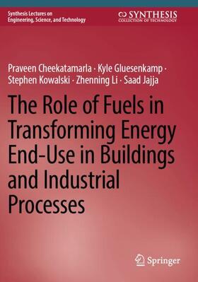 Cheekatamarla / Gluesenkamp / Jajja |  The Role of Fuels in Transforming Energy End-Use in Buildings and Industrial Processes | Buch |  Sack Fachmedien