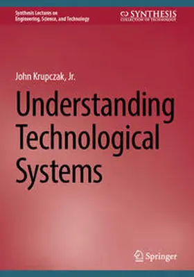 Krupczak, Jr. / Krupczak / Jr. |  Understanding Technological Systems | eBook | Sack Fachmedien