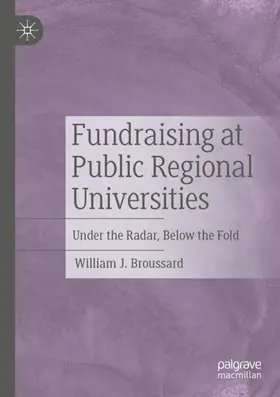 Broussard |  Fundraising at Public Regional Universities | Buch |  Sack Fachmedien