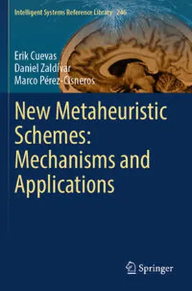 Cuevas / Pérez-Cisneros / Zaldívar |  New Metaheuristic Schemes: Mechanisms and Applications | Buch |  Sack Fachmedien