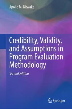 Nkwake |  Credibility, Validity, and Assumptions in Program Evaluation Methodology | Buch |  Sack Fachmedien