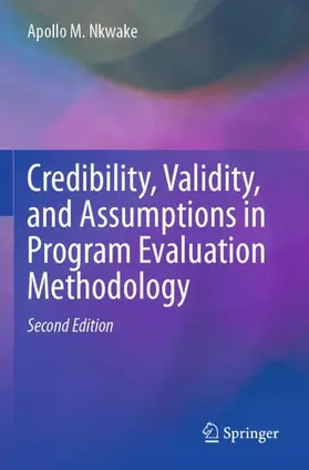 Nkwake |  Credibility, Validity, and Assumptions in Program Evaluation Methodology | Buch |  Sack Fachmedien