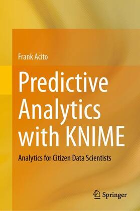 Acito |  Predictive Analytics with KNIME | Buch |  Sack Fachmedien