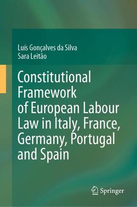 Leitão / Gonçalves da Silva |  Constitutional Framework of European Labour Law in Italy, France, Germany, Portugal and Spain | Buch |  Sack Fachmedien