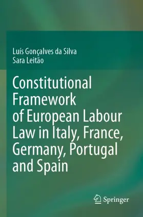 Leitão / Gonçalves da Silva |  Constitutional Framework of European Labour Law in Italy, France, Germany, Portugal and Spain | Buch |  Sack Fachmedien