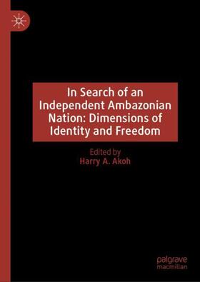 Akoh |  In Search of an Independent Ambazonian Nation: Dimensions of Identity and Freedom | Buch |  Sack Fachmedien