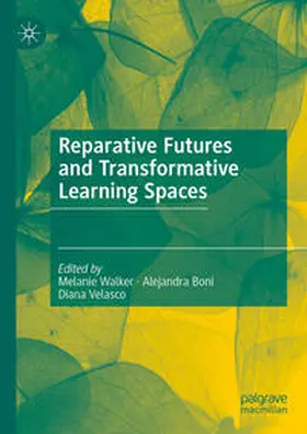 Walker / Boni / Velasco | Reparative Futures and Transformative Learning Spaces | E-Book | sack.de