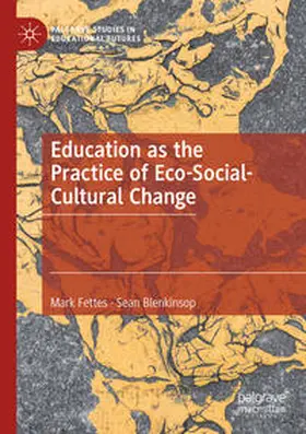 Blenkinsop / Fettes |  Education as the Practice of Eco-Social-Cultural Change | Buch |  Sack Fachmedien