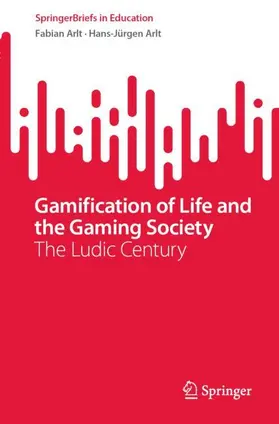 Arlt |  Gamification of Life and the Gaming Society | Buch |  Sack Fachmedien