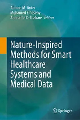 Anter / Elhoseny / Thakare |  Nature-Inspired Methods for Smart Healthcare Systems and Medical Data | eBook | Sack Fachmedien