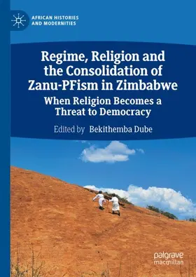 Dube |  Regime, Religion and the Consolidation of Zanu-PFism in Zimbabwe | Buch |  Sack Fachmedien