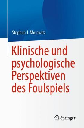 Morewitz |  Klinische und psychologische Perspektiven des Foulspiels | Buch |  Sack Fachmedien