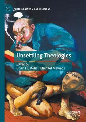 Mawson / Kolia |  Unsettling Theologies | Buch |  Sack Fachmedien