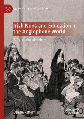Raftery |  Irish Nuns and Education in the Anglophone World | Buch |  Sack Fachmedien