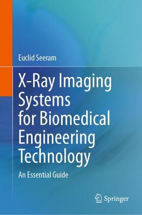 Seeram |  X-Ray Imaging Systems for Biomedical Engineering Technology | Buch |  Sack Fachmedien