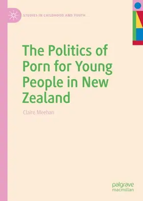 Meehan |  The Politics of Porn for Young People in New Zealand | Buch |  Sack Fachmedien