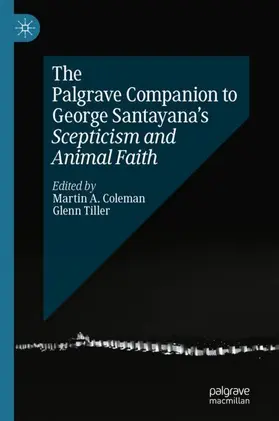 Tiller / Coleman |  The Palgrave Companion to George Santayana¿s Scepticism and Animal Faith | Buch |  Sack Fachmedien