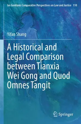 Shang |  A Historical and Legal Comparison between Tianxia Wei Gong and Quod Omnes Tangit | Buch |  Sack Fachmedien