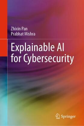Mishra / Pan |  Explainable AI for Cybersecurity | Buch |  Sack Fachmedien