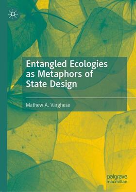 Varghese |  Entangled Ecologies as Metaphors of State Design | Buch |  Sack Fachmedien