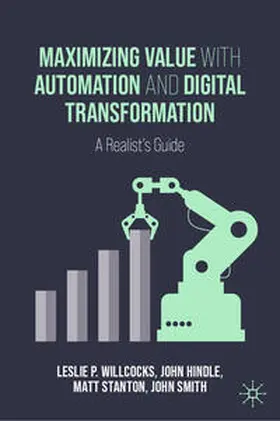 Willcocks / Hindle / Stanton |  Maximizing Value with Automation and Digital Transformation | eBook | Sack Fachmedien