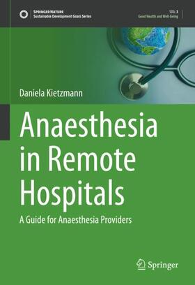 Kietzmann |  Anaesthesia in Remote Hospitals | Buch |  Sack Fachmedien