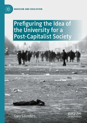 Saunders |  Prefiguring the Idea of the University for a Post-Capitalist Society | Buch |  Sack Fachmedien