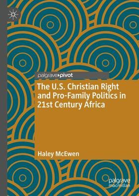 McEwen |  The U.S. Christian Right and Pro-Family Politics in 21st Century Africa | Buch |  Sack Fachmedien