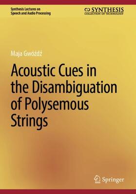 Gwózdz / Gwózdz |  Acoustic Cues in the Disambiguation of Polysemous Strings | Buch |  Sack Fachmedien