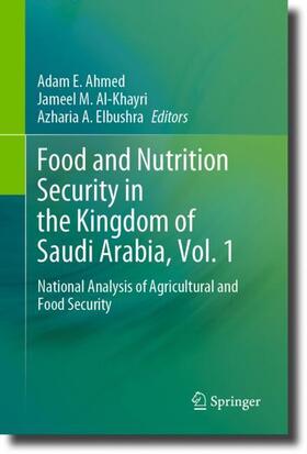 Ahmed / Elbushra / Al-Khayri |  Food and Nutrition Security in the Kingdom of Saudi Arabia, Vol. 1 | Buch |  Sack Fachmedien