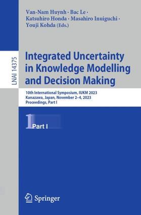 Huynh / Le / Kohda |  Integrated Uncertainty in Knowledge Modelling and Decision Making | Buch |  Sack Fachmedien