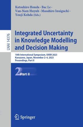 Honda / Huynh / Le |  Integrated Uncertainty in Knowledge Modelling and Decision Making | Buch |  Sack Fachmedien