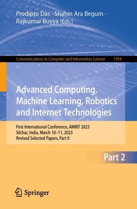 Das / Buyya / Begum | Advanced Computing, Machine Learning, Robotics and Internet Technologies | Buch | 978-3-031-47220-6 | sack.de