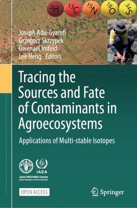 Adu-Gyamfi / Heng / Skrzypek |  Tracing the Sources and Fate of Contaminants in Agroecosystems | Buch |  Sack Fachmedien