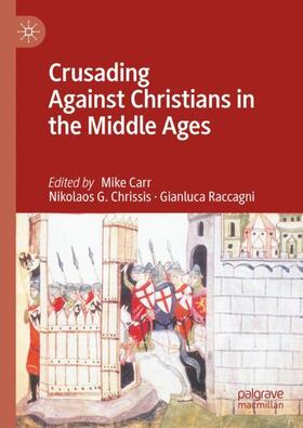 Carr / Raccagni / Chrissis |  Crusading Against Christians in the Middle Ages | Buch |  Sack Fachmedien